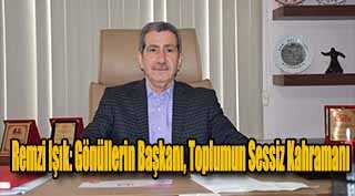 Remzi Işık: Gönüllerin Başkanı, Toplumun Sessiz Kahramanı