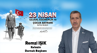 Remzi Işık’tan 23 Nisan Ulusal Egemenlik ve Çocuk Bayramı Mesajı