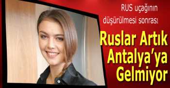 Ruslar Artık Antalya’ya Gelmiyor