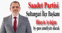  Saadet Partisi Sultangazi İlçe Başkanı Hüseyin Aydoğan by-pass ameliyatı olacak