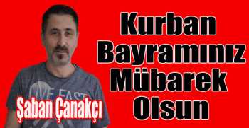 Şaban Çanakçı’dan bayram mesajı