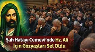 Şah Hatayı Cemevi’nde Hz. Ali İçin Gözyaşları Sel Oldu