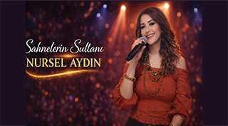 Sahnelerin Sultanı Nursel Aydın, Müzikle Taçlanan Bir Yolculuğun Adı