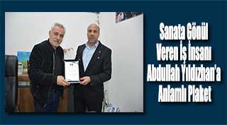 Sanata Gönül Veren İş İnsanı Abdullah Yıldızhan’a Anlamlı Plaket