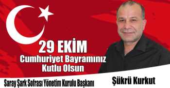 Saray Şark Sofrası Yönetim Kurulu Başkanı Şükrü Kurkut'un 29 Ekim Cumhuriyet Bayramı Kutlama Mesajı