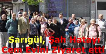 Sarıgül, Şah Hatayı Cem Evini Ziyaret etti