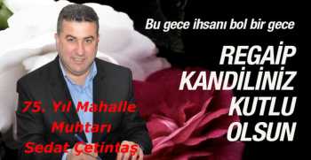 Sedat Çetintaş’tan Regaip Kandili Kutlama Mesajı