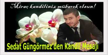 Sedat Güngörmez’den Kandil Mesajı