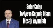 Sefer Celep, Taziye ve Geçmiş Olsun Mesajı Yayımladı