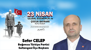 Sefer Celep’ten 23 Nisan Ulusal Egemenlik ve Çocuk Bayramı Mesajı