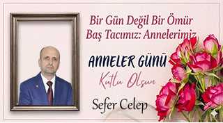 Sefer Celep’ten Anneler Günü Mesajı 
