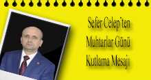 Sefer Celep'ten Muhtarlar Günü Kutlama Mesajı 