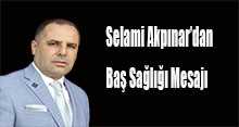 Selami Akpınar'dan Baş Sağlığı Mesajı 