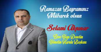 Selami Akpınar’dan Ramazan Bayramı Mesajı 