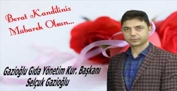 Selçuj Gazioğlu’ndan Berat Kandili Mesajı