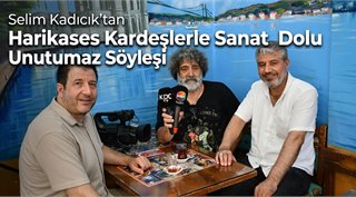  Selim Kadıcık’tan Harikases Kardeşlerle Sanat Dolu Unutulmaz Söyleşi