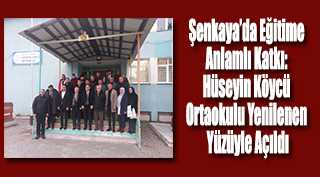 Şenkaya’da Eğitime Anlamlı Katkı: Hüseyin Köycü Ortaokulu Yenilenen Yüzüyle Açıldı