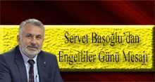 Servet Başoğlu'dan Engelliler Günü Mesajı