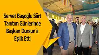 Servet Başoğlu Siirt Tanıtım Günlerinde Başkan Dursun'a Eşlik Etti 