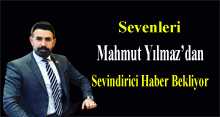 Sevenleri Mahmut Yılmaz'dan Sevindirici Haber Bekliyor 