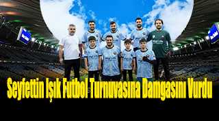 Seyfettin Işık Futbol Turnuvasına Damgasını Vurdu