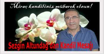 Sezgin Altundağ’dan Kandil Mesajı