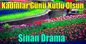 Sinan Drama'dan Dünya Kadınlar Günü Mesajı