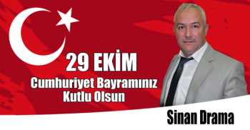 Sinan Drama'nın 29 Ekim Cumhuriyet Bayramı Kutlama Mesajı