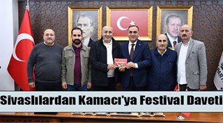 Sivaslılardan Kamacı’ya Festival Daveti