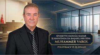  Siyasette Olduğu Kadar İş Hayatında da Başarılı Bir İsim: Muhammer Varol