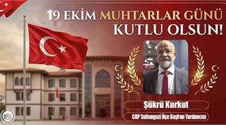 Şükrü Kurkut  19 Ekim Muhtarlar Günü Kutlu Olsun!