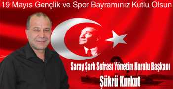 Şükrü Kurkut’tan 19 Mayıs Gençlik ve Spor Bayramı Mesajı 