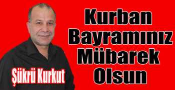 Şükrü Kurkut’tan bayram mesajı