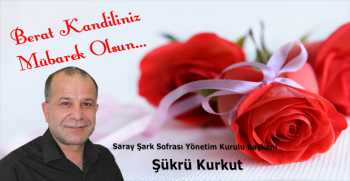 Şükrü Kurkut’tan Berat Kandili Mesajı