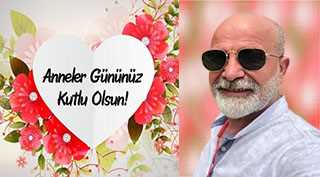 Şükrü Kurkut'un Anneler Günü kutlama mesajı