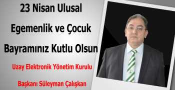 Süleyman Çalışkan’dan 23 Nisan Kutlama Mesajı