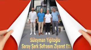 Süleyman Yiğitoğlu Saray Şark Sofrasını Ziyaret Etti 