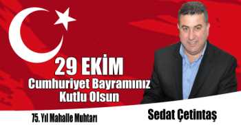 Sultangazi 75. Yıl Mahalle Muhtarı Sedat Çetintaş'ın 29 Ekim Cumhuriyet Bayramı Kutlama Mesajı