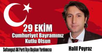 Sultangazi AK Parti İlçe Başkan Yardımcısı Halil Poyraz^'ın 29 Ekim Cumhuriyet Bayramı Kutlama Mesajı