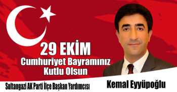 Sultangazi AK Parti İlçe Başkan Yardımcısı Kemal Eyyüpoğlu'nun 29 Ekim Cumhuriyet Bayramı Kutlama Mesajı