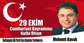 Sultangazi AK Parti İlçe Başkan Yardımcısı Mehmet Kavak'ın 29 Ekim Cumhuriyet Bayramı Kutlama Mesajı