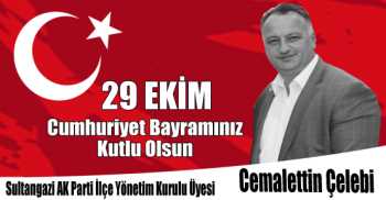 Sultangazi AK Parti İlçe Yönetim Kurulu Üyesi Cemalettin Çelebi 29 Ekim Cumhuriyet Bayramı Kutlama Mesajı
