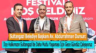 Sultangazi Belediye Başkanı Av. Abdurrahman Dursun: İlçe Halkımızın Sultangazi'de Daha Mutlu Yaşaması İçin Gece Gündüz Çalışıyoruz