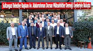 Sultangazi Belediye Başkanı Av. Abdurrahman Dursun Müteahhitler Derneği Üyeleriyle Buluştu 
