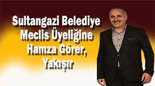 Sultangazi Belediye Meclis Üyeliğine Hamza Görer, Yakışır