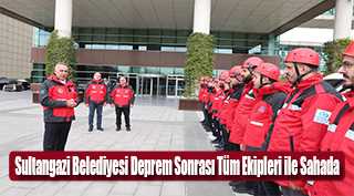 Sultangazi Belediyesi Deprem Sonrası Tüm Ekipleri ile Sahada