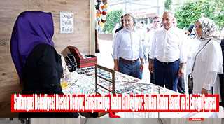 Sultangazi Belediyesi Destek Veriyor, Girişimciliğe Kadın Eli Değiyor: Sultan Kadın Sanat ve El Emeği Çarşısı 