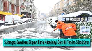 Sultangazi Belediyesi Ekipleri Karla Mücadeleyi Dört Bir Yandan Sürdürüyor