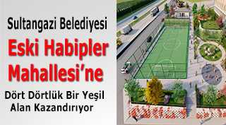 Sultangazi Belediyesi Eski Habipler Mahallesi'ne Dört Dörtlük Bir Yeşil Alan Kazandırıyor