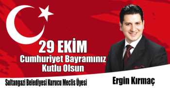 Sultangazi Belediyesi Kurucu Meclis Üyesi Ergin Kırmaç'ın 29 Ekim Cumhuriyet Bayramı Kutlama Mesajı